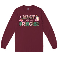 Burgundy just call me princess Long Sleeve Tee - MaliasSmallBusiness