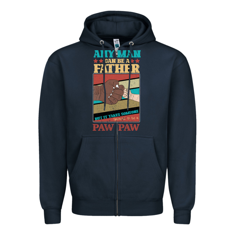 Any Man Can Be A Father But It Take Someone Special To Be A Pawpaw Zipper Hoodie by Bettercallsaul | Teevron
