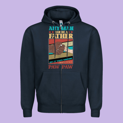 Any Man Can Be A Father But It Take Someone Special To Be A Pawpaw Zipper Hoodie Designed By Bettercallsaul