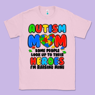 Autism Mom Some People Look Up To Their Heroes I'm Classic Tee Designed By Jahusdesignshop
