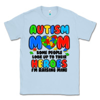 Dusty Blue autism mom some people look up to their heroes i'm Classic Tee - JahusDesignShop