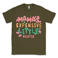 Army Green mamas expensive little bestie Classic Tee - MaliasSmallBusiness