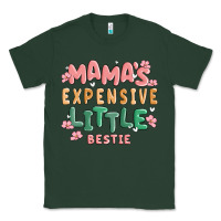Sports Green mamas expensive little bestie Classic Tee - MaliasSmallBusiness