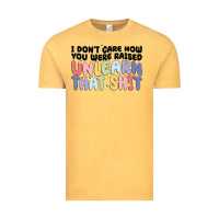 Vintage Mustard i dont care how you were raised unlearn that shit Vintage Tee - MaliasSmallBusiness
