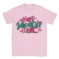 Bubblegum Pink me sarcastic nah... Classic Tee - MaliasSmallBusiness