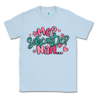 Dusty Blue me sarcastic nah... Classic Tee - MaliasSmallBusiness
