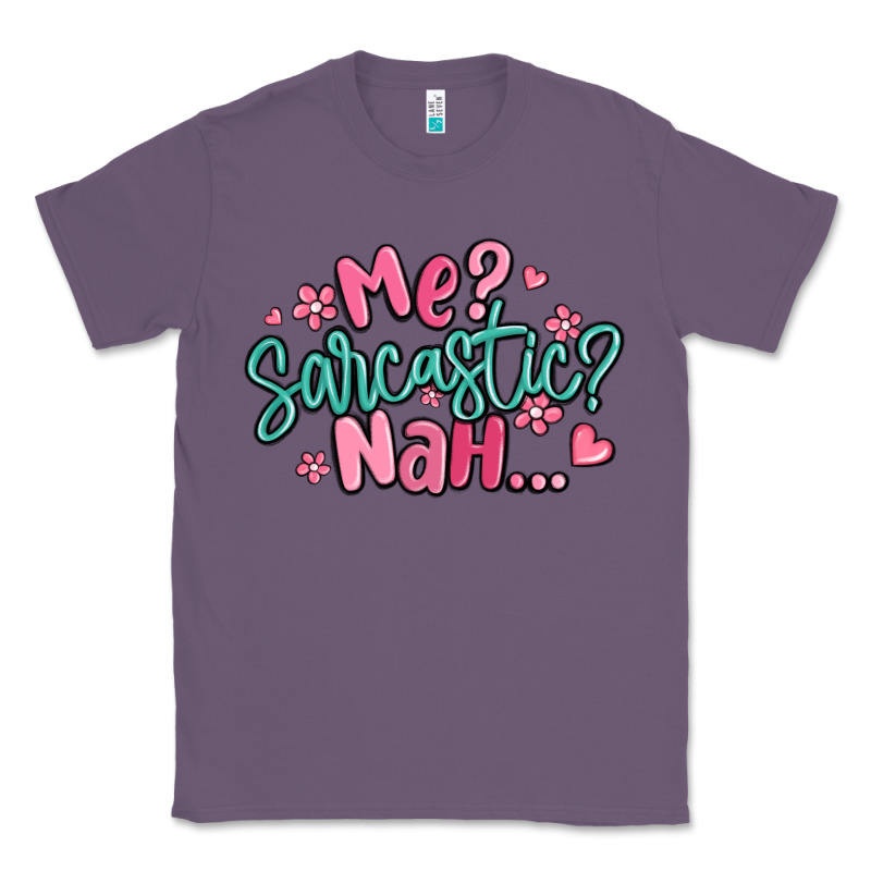 Me Sarcastic Nah... Classic Tee by MaliasSmallBusiness | Teevron