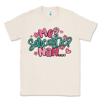 Natural me sarcastic nah... Classic Tee - MaliasSmallBusiness