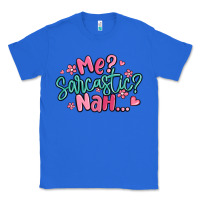 True Royal me sarcastic nah... Classic Tee - MaliasSmallBusiness