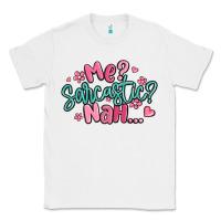 White me sarcastic nah... Classic Tee - MaliasSmallBusiness