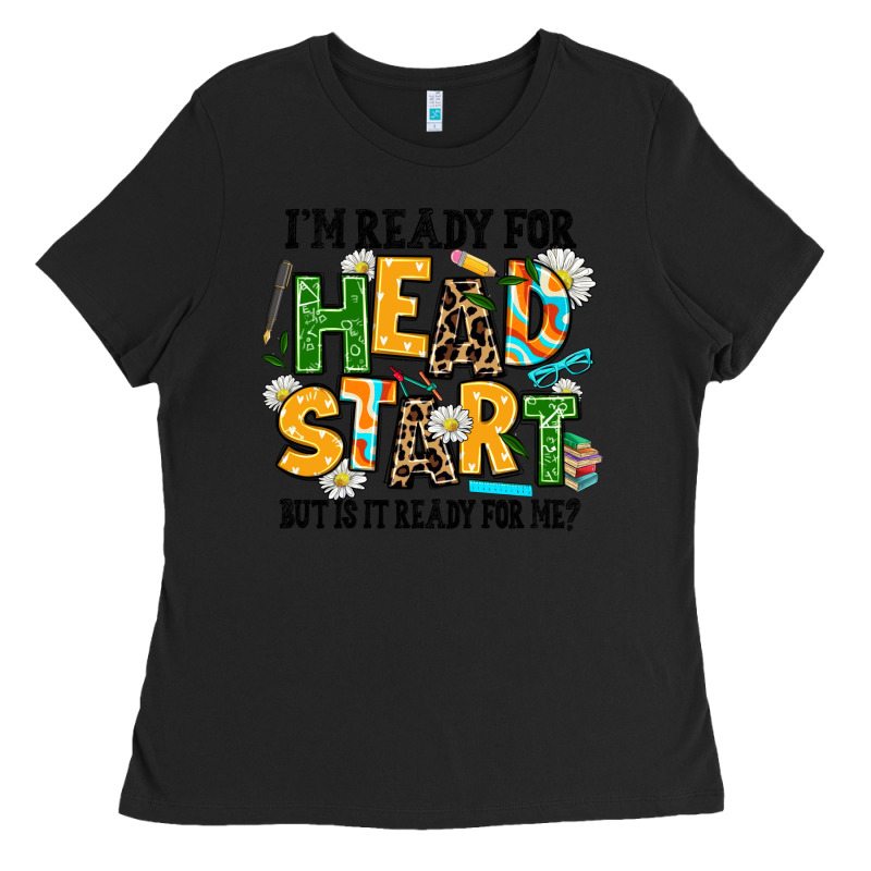 I Am Ready For Head Start But Is It Ready For Me Ladies Tee by AdoDesignShop | Teevron
