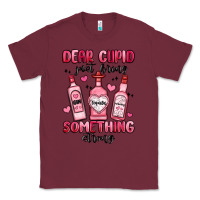 Burgundy dear cupid just bring something strong Classic Tee - MaliasSmallBusiness