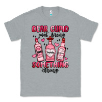 Heather Grey dear cupid just bring something strong Classic Tee - MaliasSmallBusiness