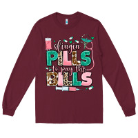 Burgundy slingin' pills to pay the bills Long Sleeve Tee - MaliasSmallBusiness