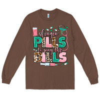 Chestnut slingin' pills to pay the bills Long Sleeve Tee - MaliasSmallBusiness