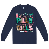 Navy slingin' pills to pay the bills Long Sleeve Tee - MaliasSmallBusiness