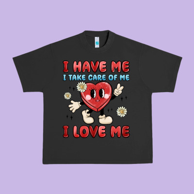 I Have Me I Take Care Of Me I Love Me Urban Heavy Tee Designed By Maliassmallbusiness