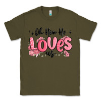 Army Green oh how he loves us Classic Tee - MaliasSmallBusiness