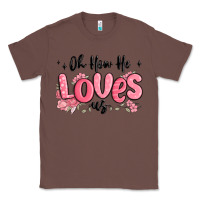 Chestnut oh how he loves us Classic Tee - MaliasSmallBusiness