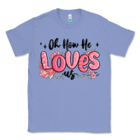 Colony Blue oh how he loves us Classic Tee - MaliasSmallBusiness