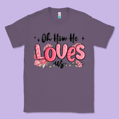 Oh How He Loves Us Classic Tee Designed By Maliassmallbusiness