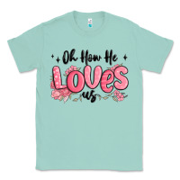 Seafoam oh how he loves us Classic Tee - MaliasSmallBusiness