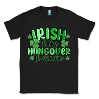 Black irish today hungover tomorrow Classic Tee - MaliasSmallBusiness
