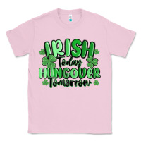 Bubblegum Pink irish today hungover tomorrow Classic Tee - MaliasSmallBusiness