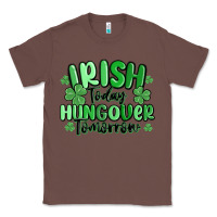 Chestnut irish today hungover tomorrow Classic Tee - MaliasSmallBusiness