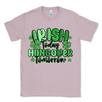 Irish Today Hungover Tomorrow Classic Tee | Teevron