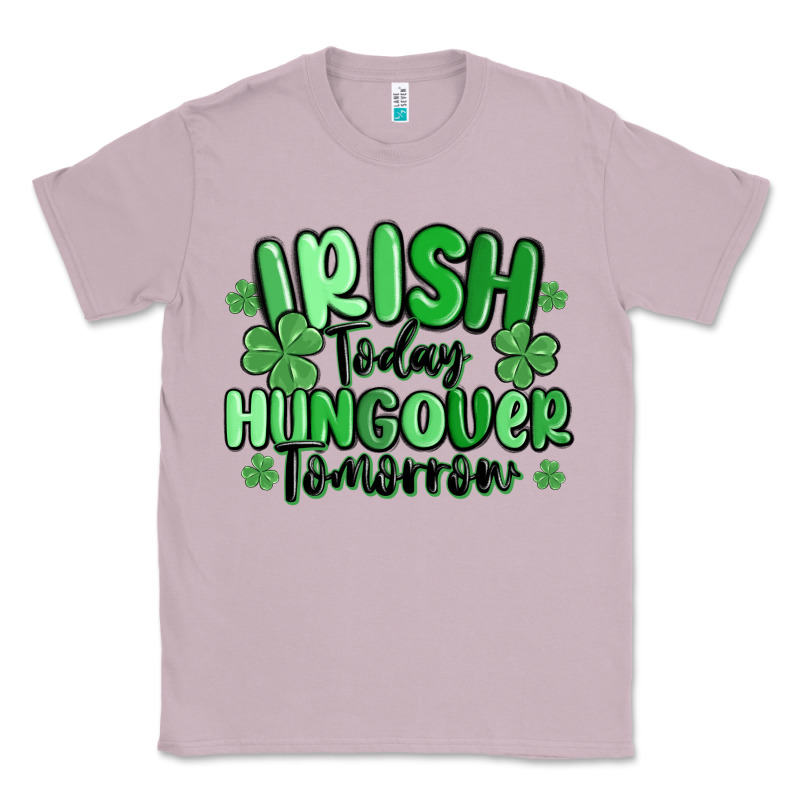 Irish Today Hungover Tomorrow Classic Tee by MaliasSmallBusiness | Teevron
