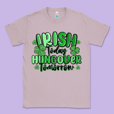 Irish Today Hungover Tomorrow Classic Tee Designed By Maliassmallbusiness