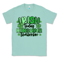 Seafoam irish today hungover tomorrow Classic Tee - MaliasSmallBusiness
