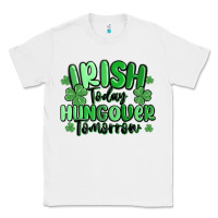 White irish today hungover tomorrow Classic Tee - MaliasSmallBusiness