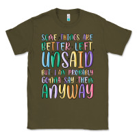 Army Green some things are better left unsaid but i'm probabl Classic Tee - MaliasSmallBusiness