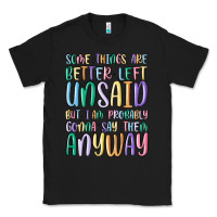 Black some things are better left unsaid but i'm probabl Classic Tee - MaliasSmallBusiness