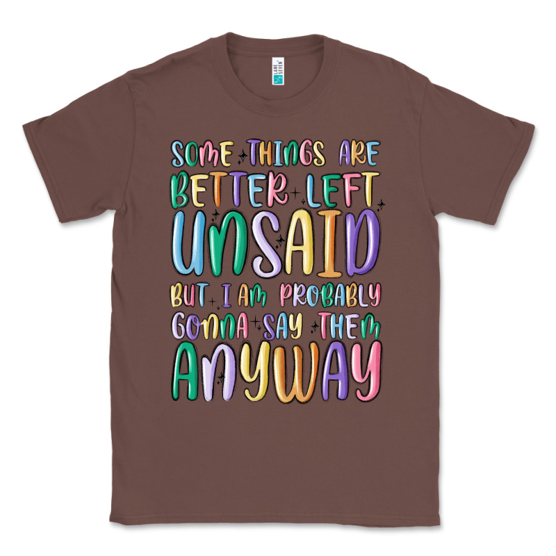 Some Things Are Better Left Unsaid But I'm Probabl Classic Tee by MaliasSmallBusiness | Teevron