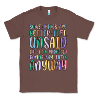 Chestnut some things are better left unsaid but i'm probabl Classic Tee - MaliasSmallBusiness