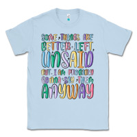 Dusty Blue some things are better left unsaid but i'm probabl Classic Tee - MaliasSmallBusiness