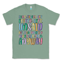 Sage some things are better left unsaid but i'm probabl Classic Tee - MaliasSmallBusiness