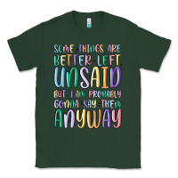 Sports Green some things are better left unsaid but i'm probabl Classic Tee - MaliasSmallBusiness