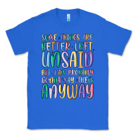 True Royal some things are better left unsaid but i'm probabl Classic Tee - MaliasSmallBusiness