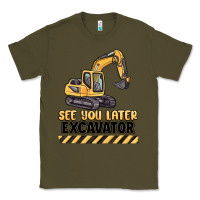 Army Green see you later excavator Classic Tee - MaliasSmallBusiness