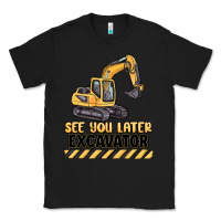 Black see you later excavator Classic Tee - MaliasSmallBusiness
