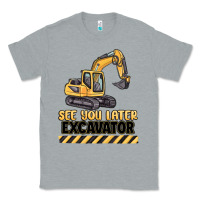 Heather Grey see you later excavator Classic Tee - MaliasSmallBusiness