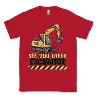 Red see you later excavator Classic Tee - MaliasSmallBusiness