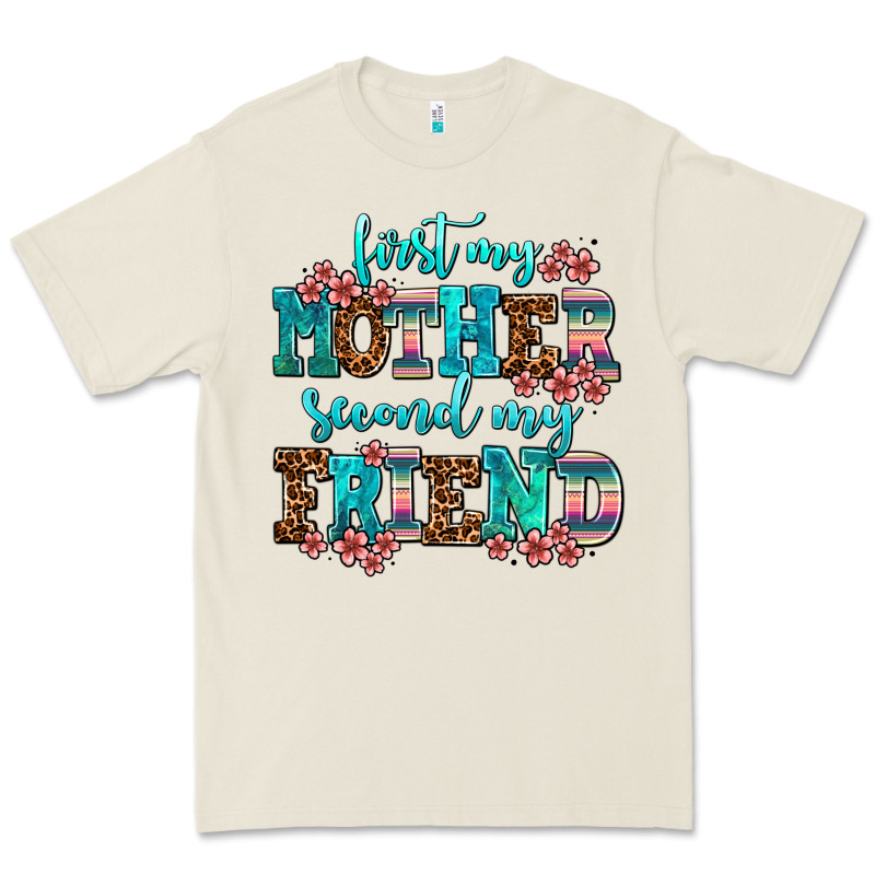 First My Mother Second My Friend Premium Tee by AdoDesignShop | Teevron