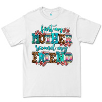 White first my mother second my friend Premium Tee - AdoDesignShop