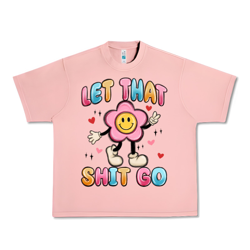 Let That Shit Go Urban Heavy Tee by MaliasSmallBusiness | Teevron