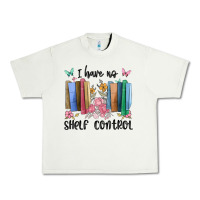 Pistachio i have no shelf control Urban Heavy Tee - MaliasSmallBusiness